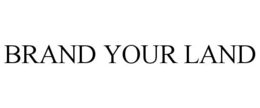 BRAND YOUR LAND trademark