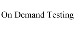ON DEMAND TESTING trademark