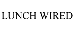 LUNCH WIRED trademark