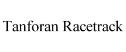 TANFORAN RACETRACK trademark