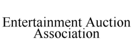ENTERTAINMENT AUCTION ASSOCIATION trademark