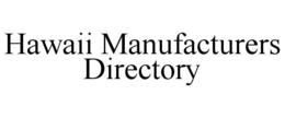 HAWAII MANUFACTURERS DIRECTORY trademark