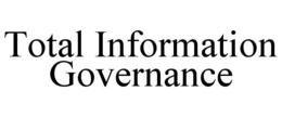 TOTAL INFORMATION GOVERNANCE trademark