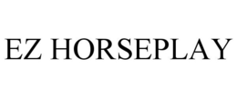EZ HORSEPLAY trademark