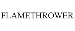 FLAMETHROWER trademark