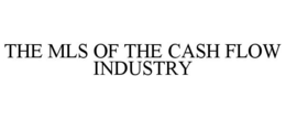 THE MLS OF THE CASH FLOW INDUSTRY trademark