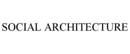 SOCIAL ARCHITECTURE trademark