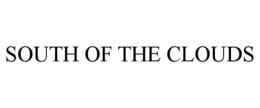 SOUTH OF THE CLOUDS trademark