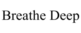 BREATHE DEEP trademark