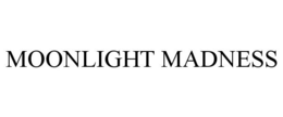 MOONLIGHT MADNESS trademark