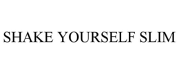 SHAKE YOURSELF SLIM trademark