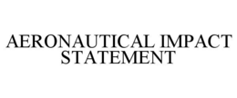 AERONAUTICAL IMPACT STATEMENT trademark
