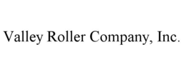VALLEY ROLLER COMPANY, INC. trademark