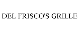 DEL FRISCO'S GRILLE trademark