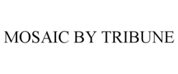 MOSAIC BY TRIBUNE trademark