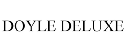 DOYLE DELUXE trademark