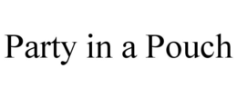 PARTY IN A POUCH trademark