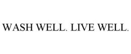 WASH WELL. LIVE WELL. trademark