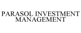 PARASOL INVESTMENT MANAGEMENT trademark