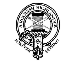 A ROGUISH HIGHLANDER FOREVER SEWING trademark