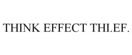 THINK EFFECT THI.EF. trademark