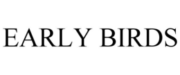 EARLY BIRDS trademark