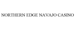 NORTHERN EDGE NAVAJO CASINO trademark
