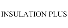 INSULATION PLUS trademark