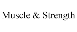 MUSCLE & STRENGTH trademark