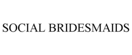SOCIAL BRIDESMAIDS trademark