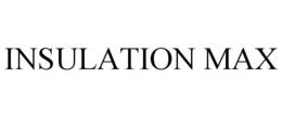 INSULATION MAX trademark