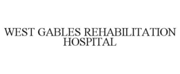 WEST GABLES REHABILITATION HOSPITAL trademark
