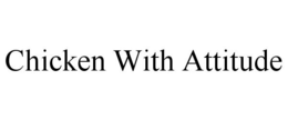 CHICKEN WITH ATTITUDE trademark