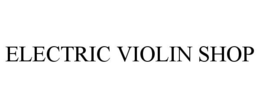 ELECTRIC VIOLIN SHOP trademark