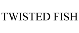 TWISTED FISH trademark