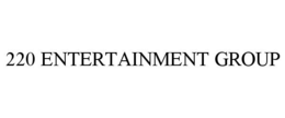 220 ENTERTAINMENT GROUP trademark