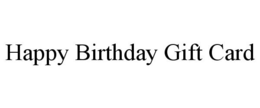 HAPPY BIRTHDAY GIFT CARD trademark