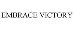 EMBRACE VICTORY trademark