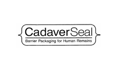 CADAVERSEAL BARRIER PACKAGING FOR HUMAN REMAINS trademark