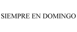 SIEMPRE EN DOMINGO trademark