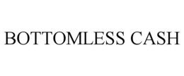 BOTTOMLESS CASH trademark