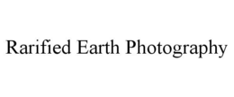 RARIFIED EARTH PHOTOGRAPHY trademark