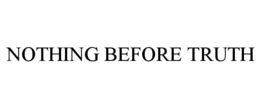 NOTHING BEFORE TRUTH trademark