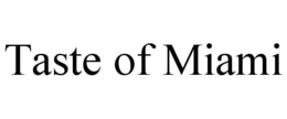 TASTE OF MIAMI trademark