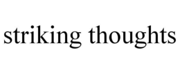STRIKING THOUGHTS trademark