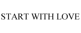 START WITH LOVE trademark