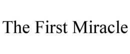 THE FIRST MIRACLE trademark