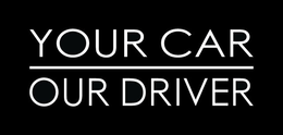 YOUR CAR OUR DRIVER trademark