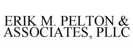 ERIK M. PELTON & ASSOCIATES, PLLC trademark