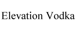 ELEVATION VODKA trademark